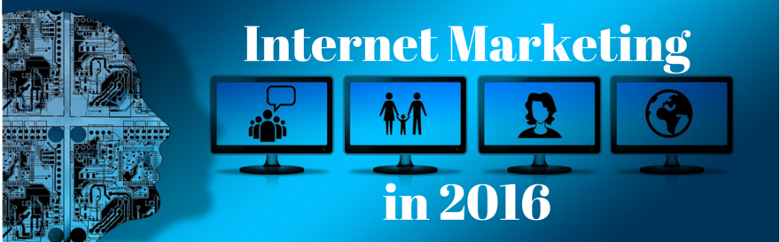Internet marketing in 2016